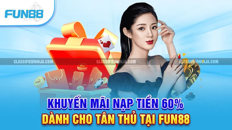 Trang chủ 11 Khuyến mãi nạp tiền 60% dành cho tân thủ tại FUN88.