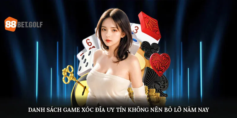 Top Game Xóc Đĩa Uy Tín Nhất 2025 Dành Cho Tân Binh Ở 88BET 2 Danh sách top game xóc đĩa uy tín không nên bỏ lỡ năm nay