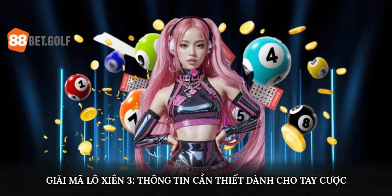 Lô Xiên 3 - Phương Pháp Soi Cầu Trúng Lớn Từ Cao Thủ 88BET 1 Giải mã lô xiên 3: Thông tin cần thiết dành cho tay cược