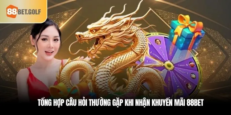 Khuyến Mãi 88bet Mà Cược Thủ Không Nên Bỏ Lỡ Tại 88BET 4 Tổng hợp câu hỏi thường gặp khi nhận khuyến mãi 88bet