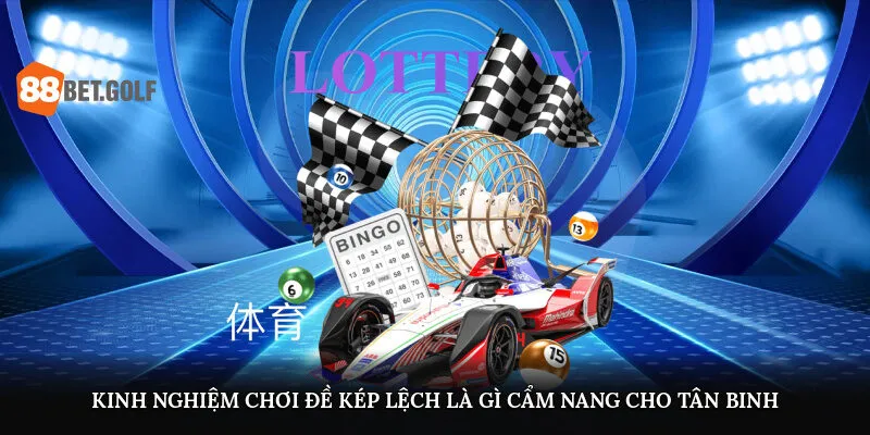 Kinh nghiệm chơi đề kép lệch là gì? Cẩm nang cho tân binh