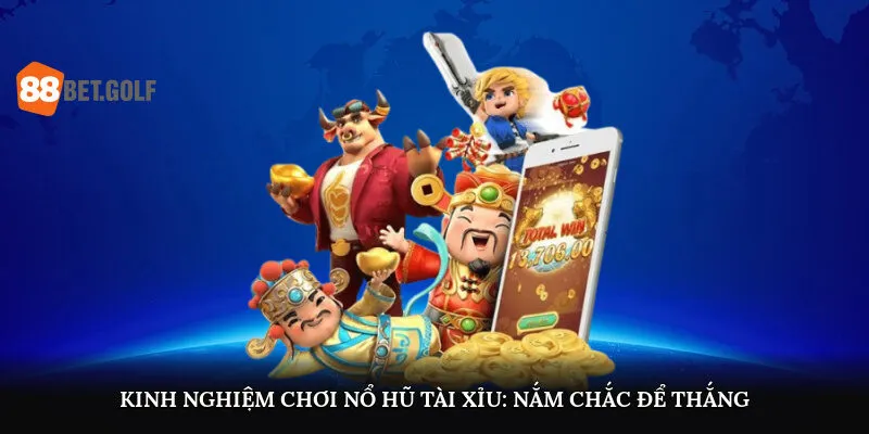Nổ Hũ Tài Xỉu Là Gì? Cách Chơi Dễ Trúng Thưởng Tại 88BET 3 Kinh nghiệm chơi nổ hũ tài xỉu: Nắm chắc để thắng