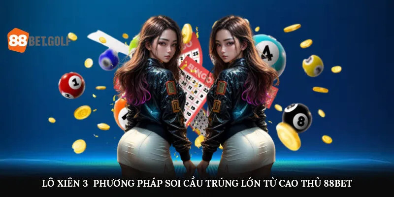 lo xien 3 phuong phap soi cau trung lon tu cao thu 88bet 4