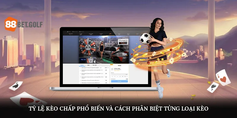 Tỷ lệ kèo chấp phổ biến và cách phân biệt từng loại kèo